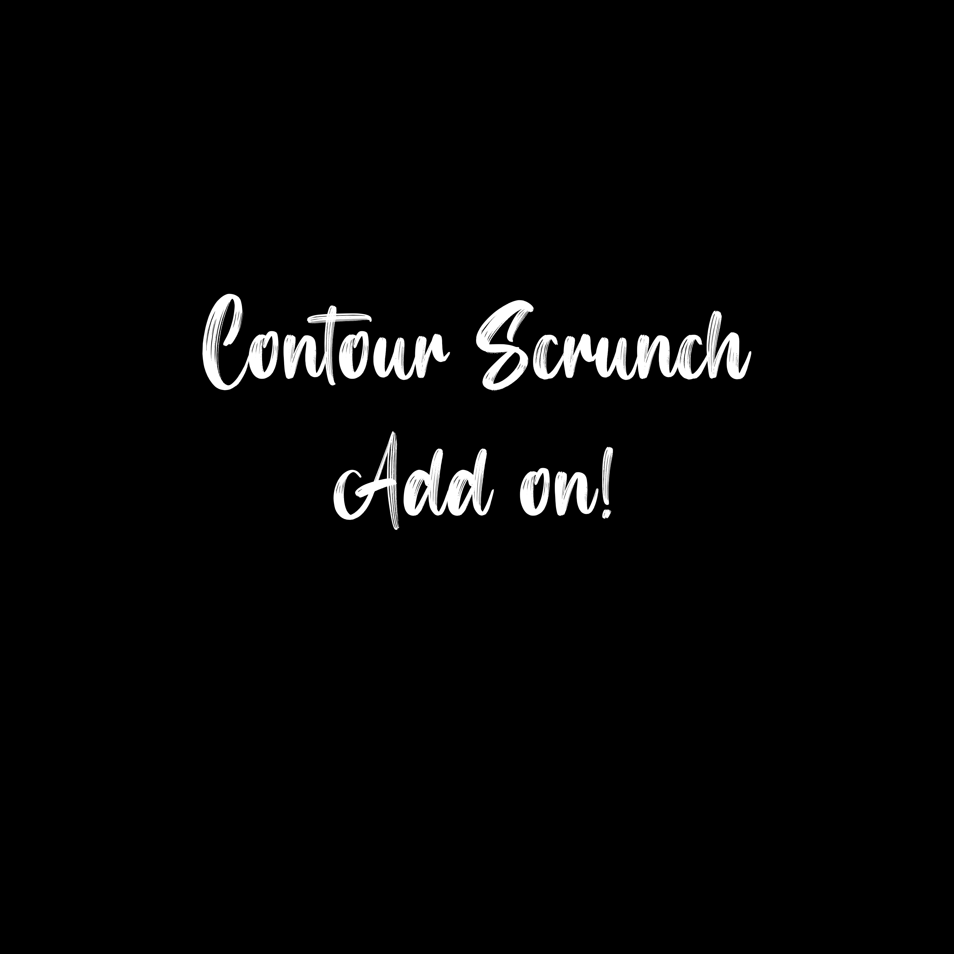 Contour Scrunch Add On